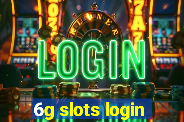 6g slots login